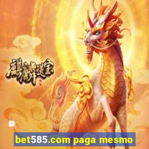 bet585.com paga mesmo